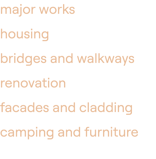 major works housing bridges and walkways renovation facades and cladding camping and furniture