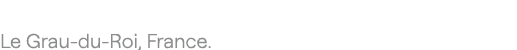 Le Grau du Roi, France.